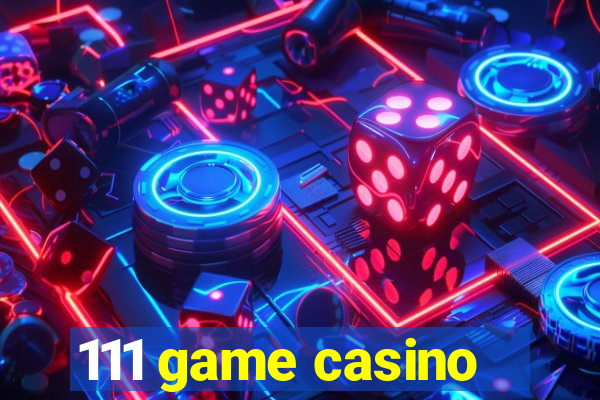 111 game casino